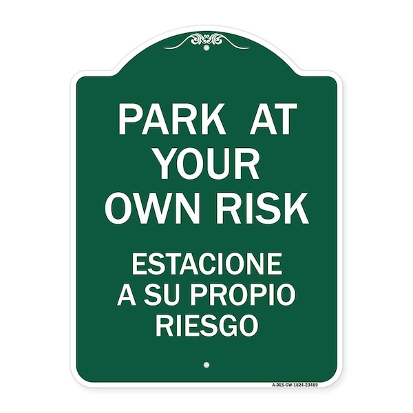 Signmission Park Your Own Risk Estacione Su Propio Riesgo, Green & White Aluminum Sign, 18" x 24", GW-1824-23489 A-DES-GW-1824-23489 - main